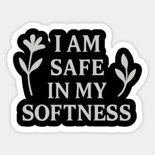 I Am Safe In My Softness Sticker